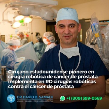 Dr. David Samadi introduce a República Dominicana la última tecnología médico-quirúrgica: El Robot Da Vinci para cáncer de próstata.